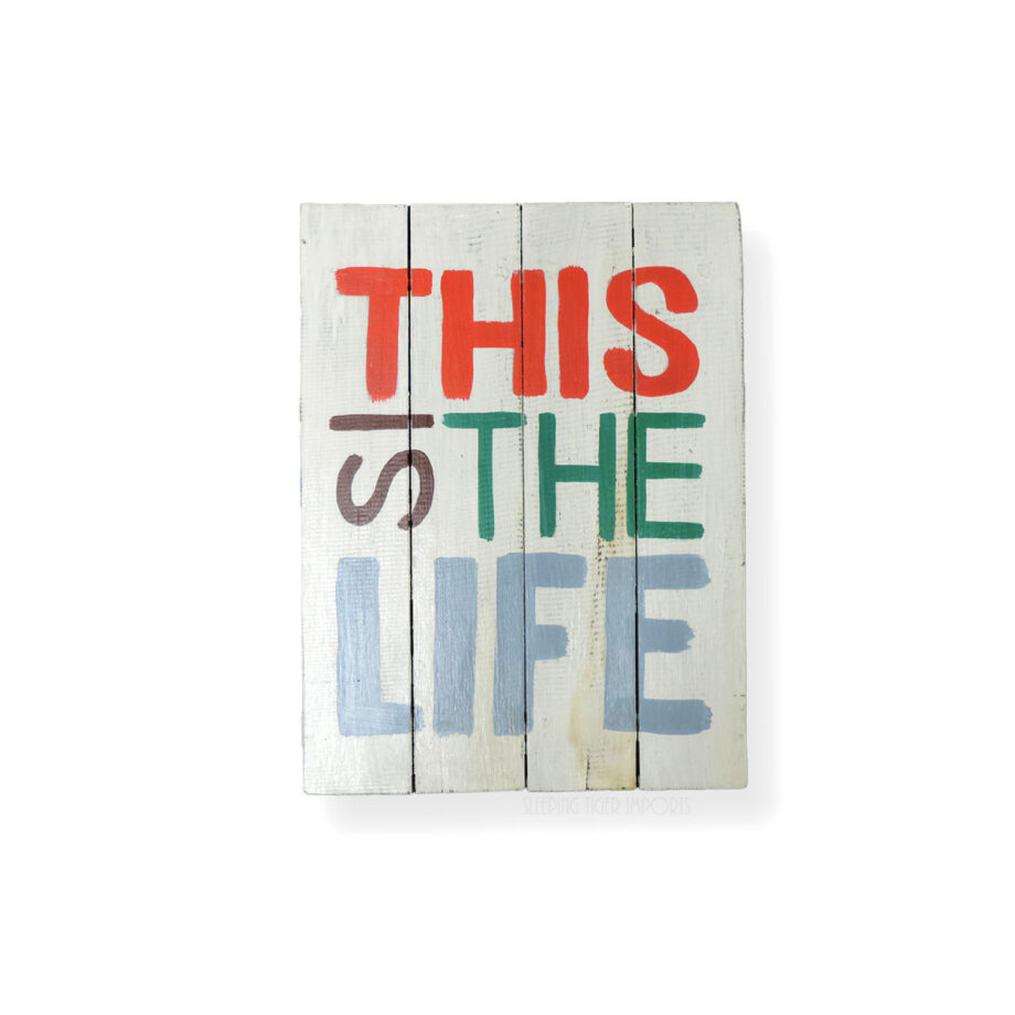 This is the life painted wood plank sign wall hanging - sleepingtigerimports.com