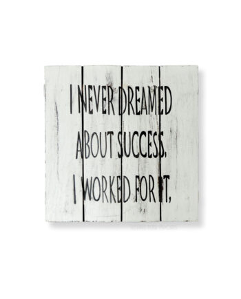 I never dreamed about success painted wood plank sign - sleepingtigerimports.com