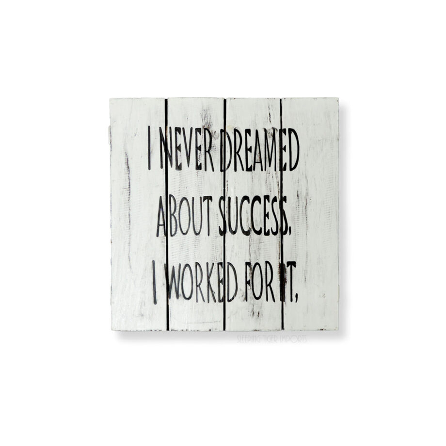 I never dreamed about success painted wood plank sign - sleepingtigerimports.com