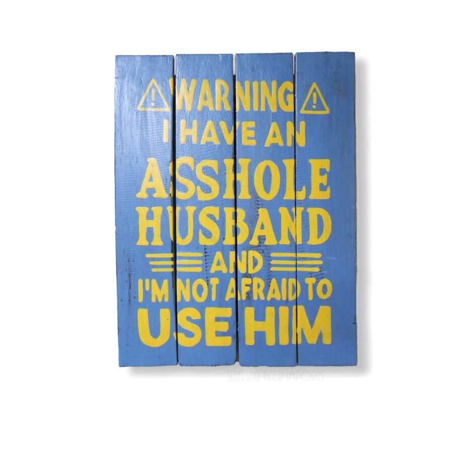 warning! husband painted wood plank sign - sleepingtigerimports.com