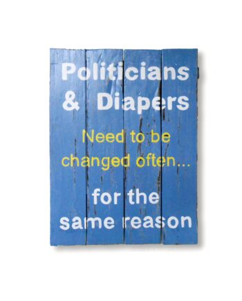 Politicians funny saying painted wood plank sign - sleepingtigerimports.com