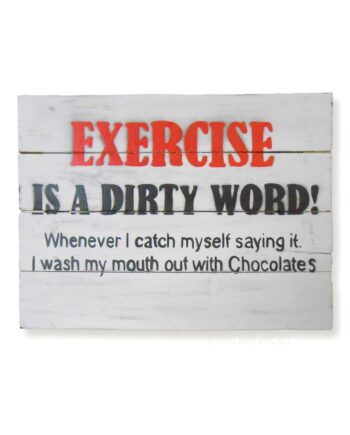 Exercise is a dirty word painted wood plank sign - sleepingtigerimports.com