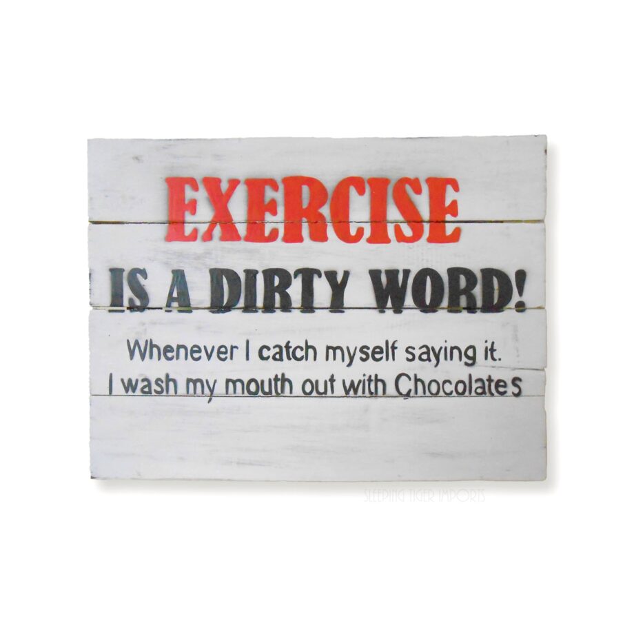 Exercise is a dirty word painted wood plank sign - sleepingtigerimports.com