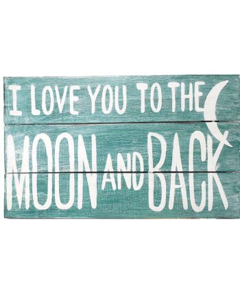Love you to the moon and back painted wood plank sign - sleepingtigerimports.com