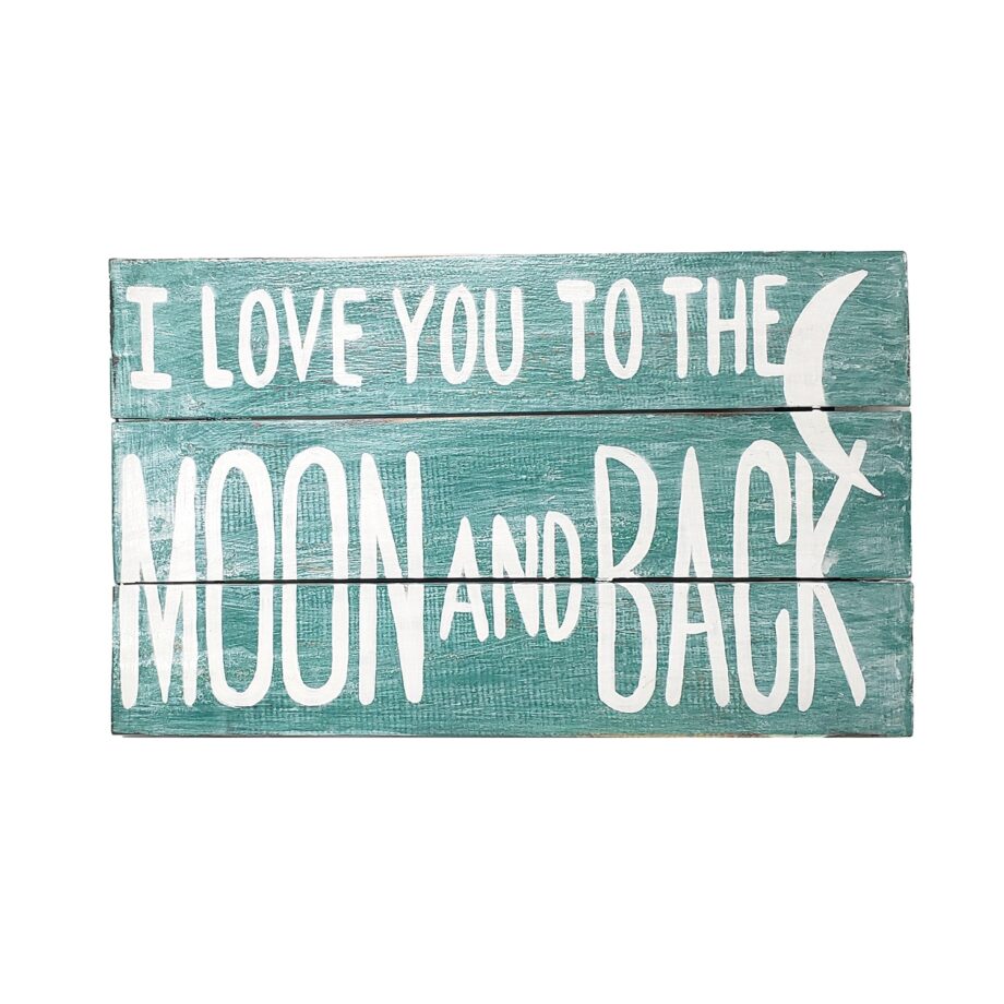 Love you to the moon and back painted wood plank sign - sleepingtigerimports.com