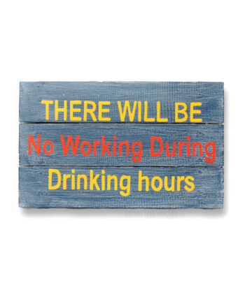 no working during drinking hours painted wall hanging wood plank sign - sleepingtigerimports.com