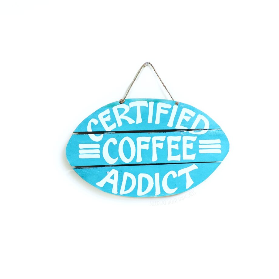 certified coffee addict painted wood plank sign - sleepingtigerimports.com