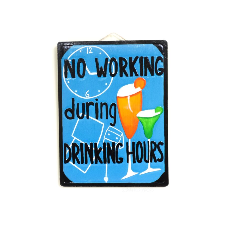 No working during drinking hours wood sign - sleepingtigerimports.com